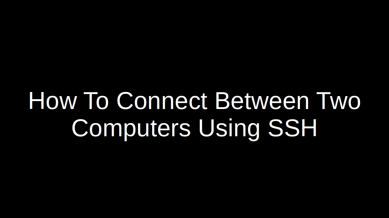 How To Connect Between Two Linux Machines